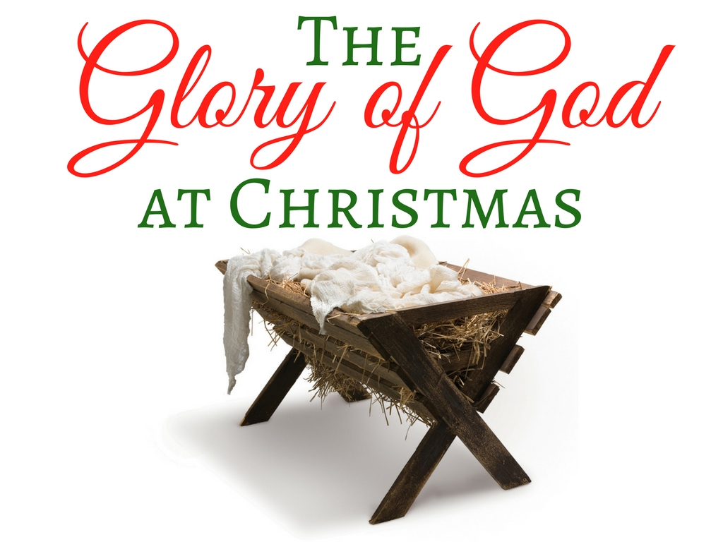 The Glory of God at Christmas: The Glory of God’s Presence