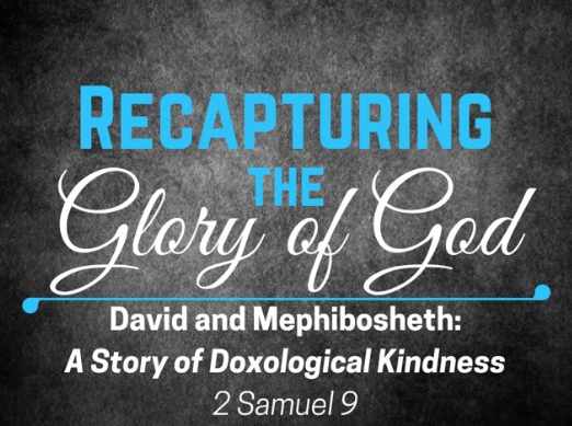 David and Mephibosheth: A Story of Doxological Kindness (2 Samuel 9; 16:1-4; 24-30) Image