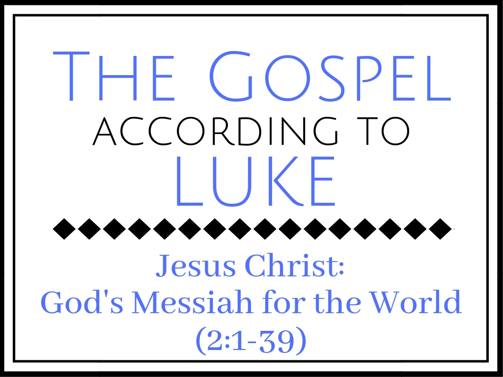 Jesus Christ: God's Messiah for the World (Luke 2:1-39) Image