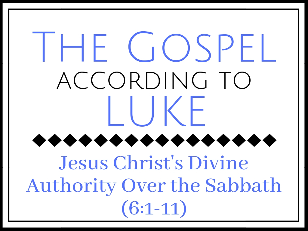 Jesus Christ’s Divine Authority over the Sabbath (Luke 6:1-11) Image