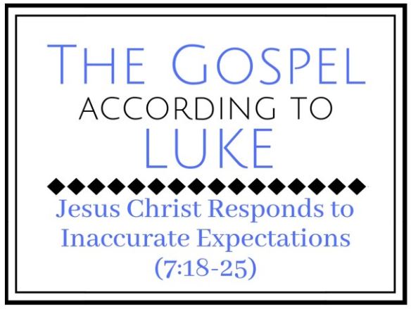 Jesus Christ Responds to Inaccurate Expectations (Luke 7:18-35)  Image