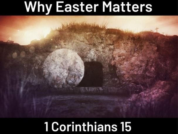 Why Easter Matters (1 Corinthians 15:1-11)  Image
