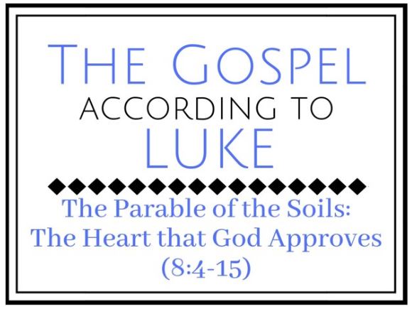 The Parable of the Soils: The Heart that God Approves (Luke 8:4-15) Image