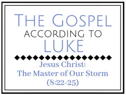 Jesus Christ: The Master of Our Storm (Luke 8:22-25) Image