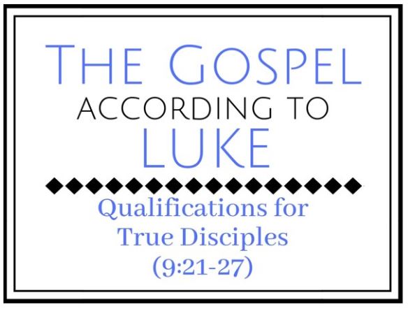 Qualifications for True Disciples (Luke 9:21-27) Image