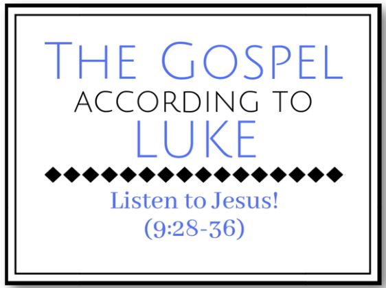 Listen to Jesus! (Luke 9:28-36)