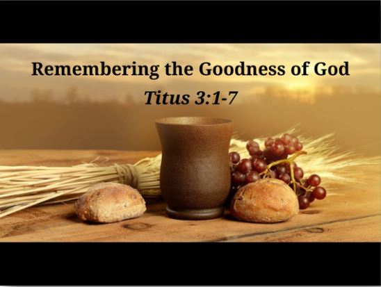 Remembering the Goodness of God (Titus 3:1-7)