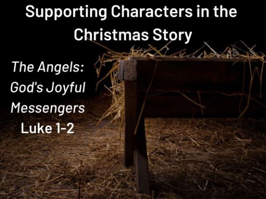 The Angels: God’s Joyful Messengers (Luke 1-2) 
