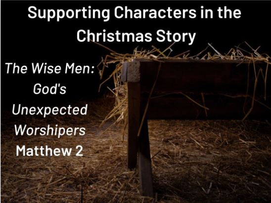 The Wise Men: God’s Unexpected Worshipers
