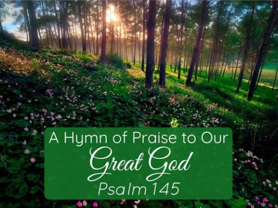 A Hymn of Praise to Our Great God (Psalm 145)