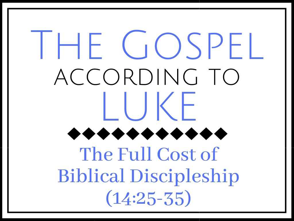 The Full Cost of Biblical Discipleship (Luke 14:25-35) Image