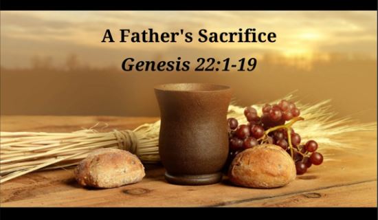 A Father’s Sacrifice (Genesis 22:1-19)