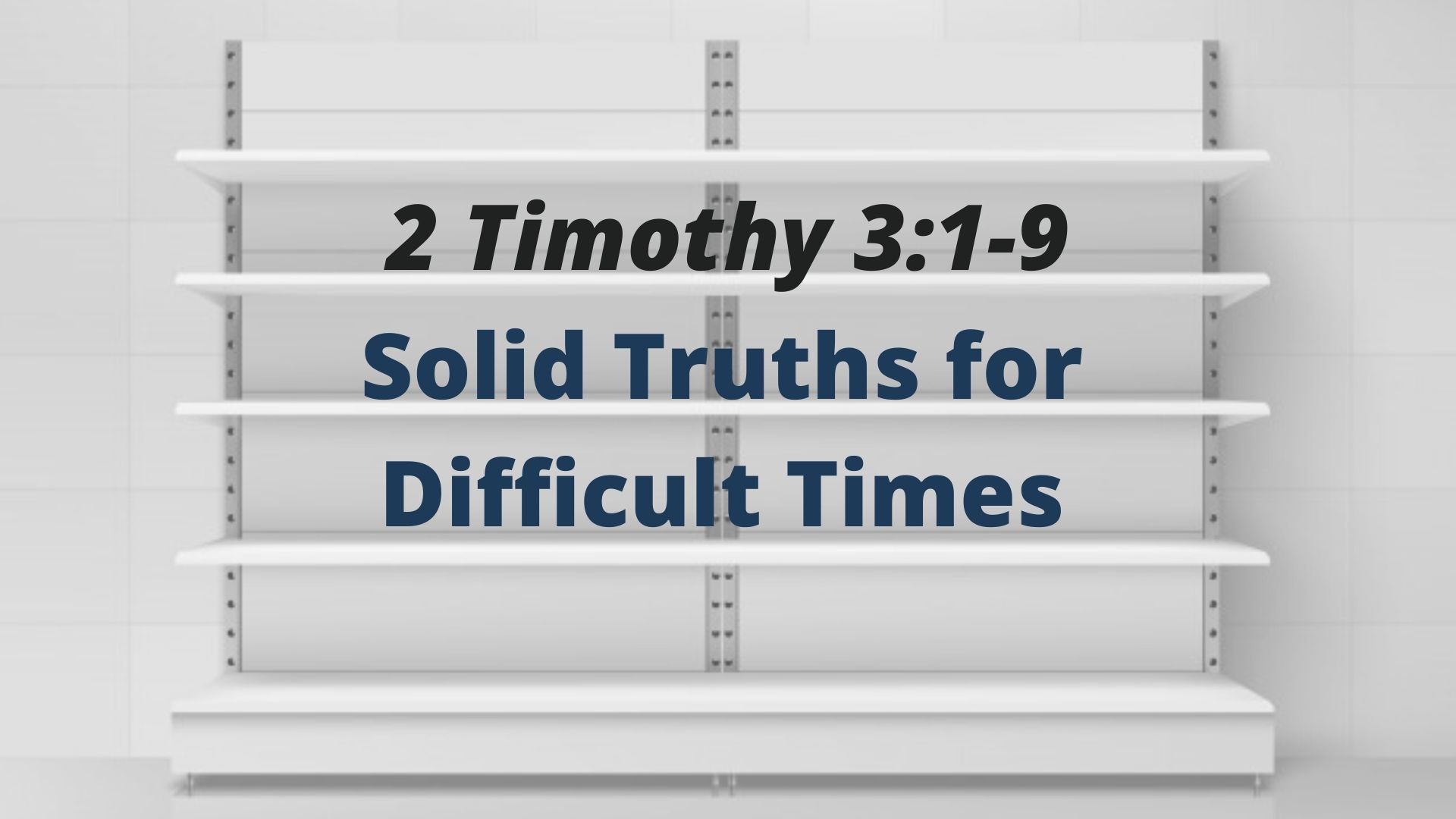 Solid Truths for Difficult Times (2 Timothy 3:1-9) Image