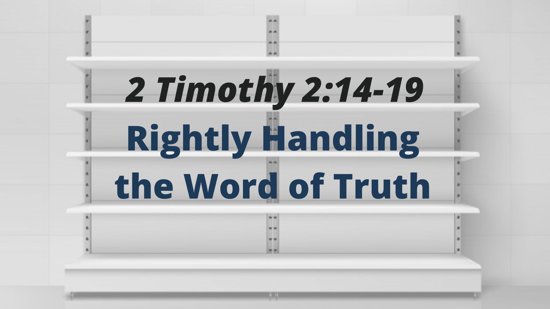 Rightly Handling the Word of Truth (2 Timothy 2:14-19) Image