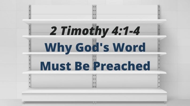 Why God’s Word Must Be Preached (2 Timothy 4:1-4) Image