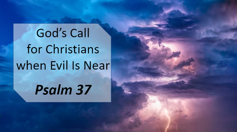 God’s Call for Christians when Evil Is Near (Psalm 37)  Image