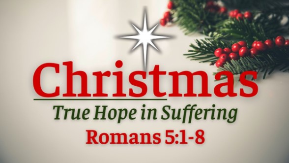 Christmas: True Hope in Suffering (Romans 5:1-8)  Image