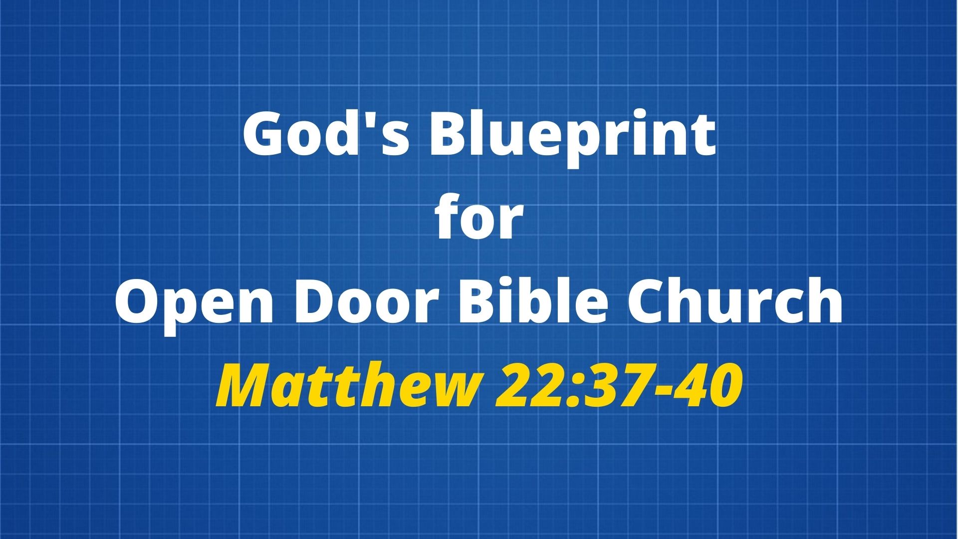 God's Blueprint for Open Door Bible Church (Matthew 22:37-40) Image