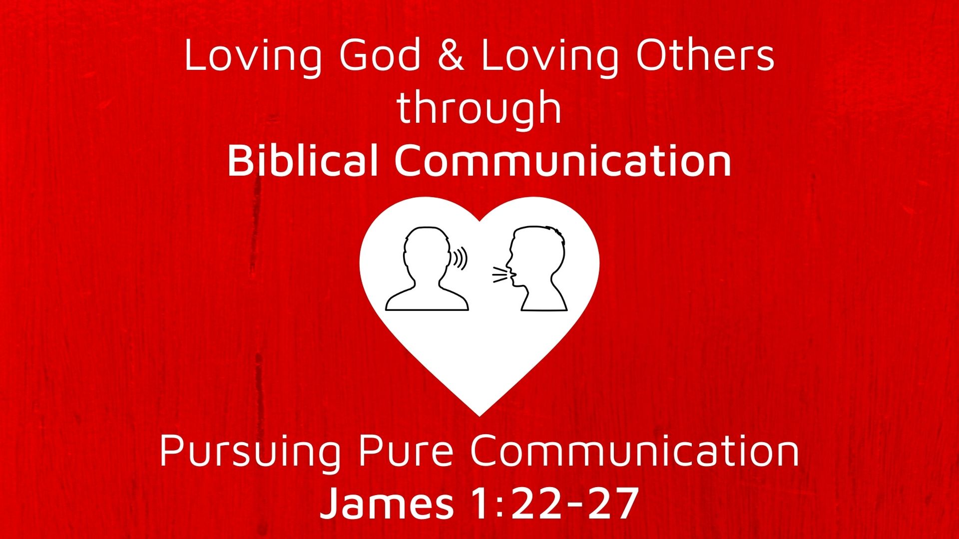 Pursuing Pure Communication (James 1:22-27) Image