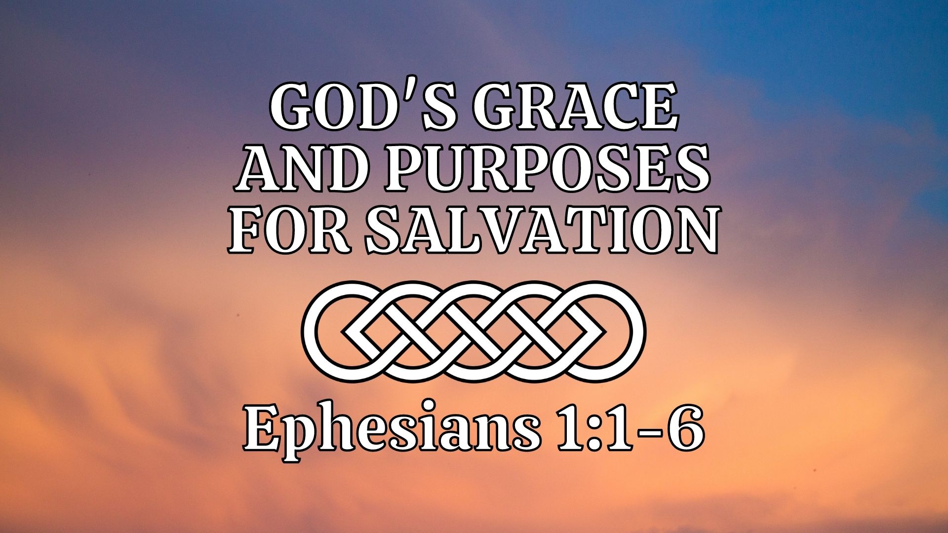 God's Grace and Purposes for Salvation (Ephesians 1:1-6) Image