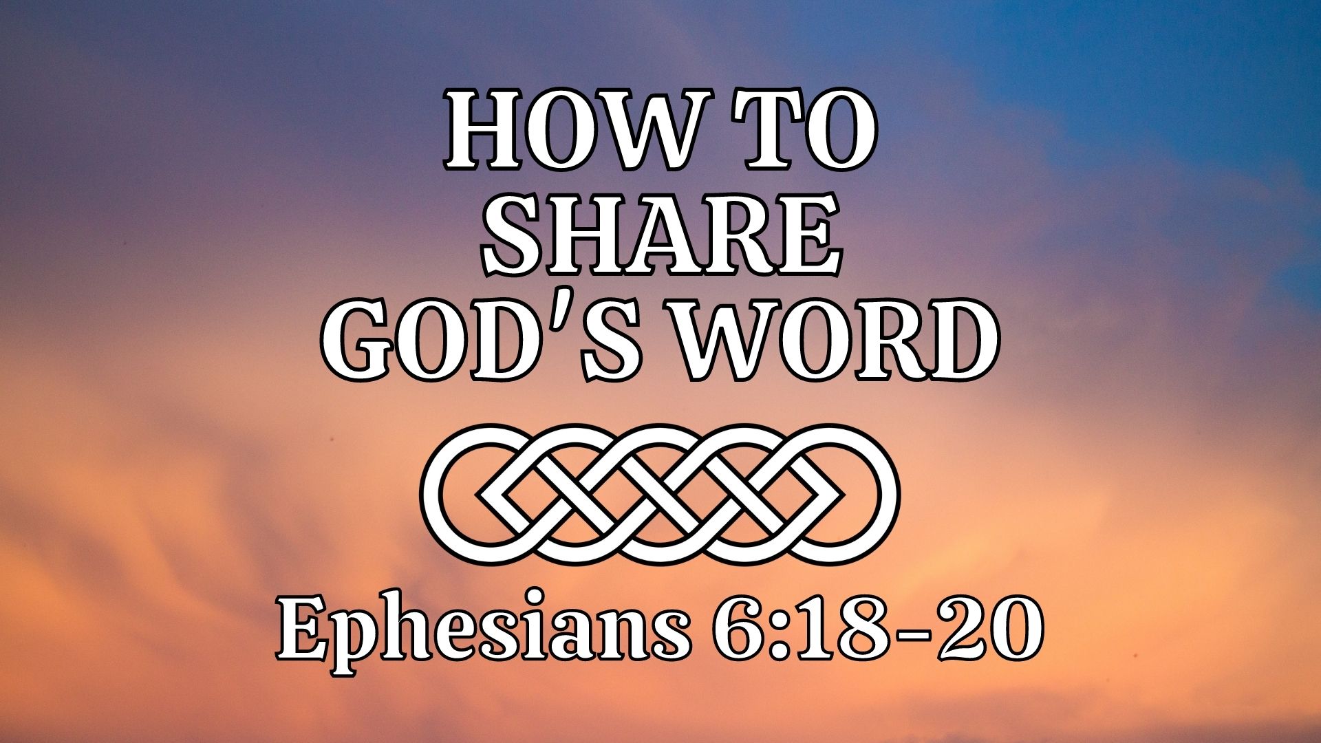 How to Share God's Word (Ephesians 6:18-20) Image
