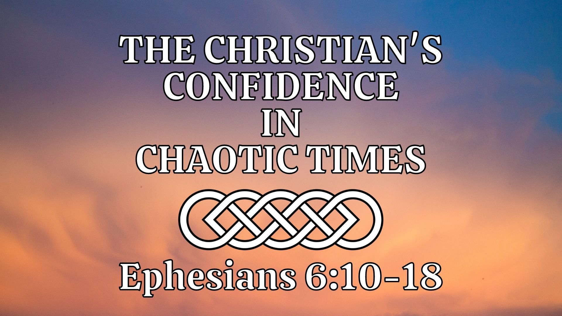 The Christian's Confidence in Chaotic Times (Ephesians 6:10-18) Image