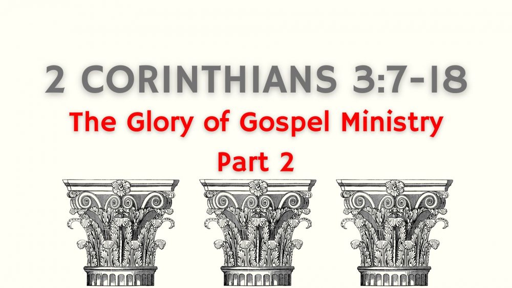 The Glory of Gospel Ministry: Part 2