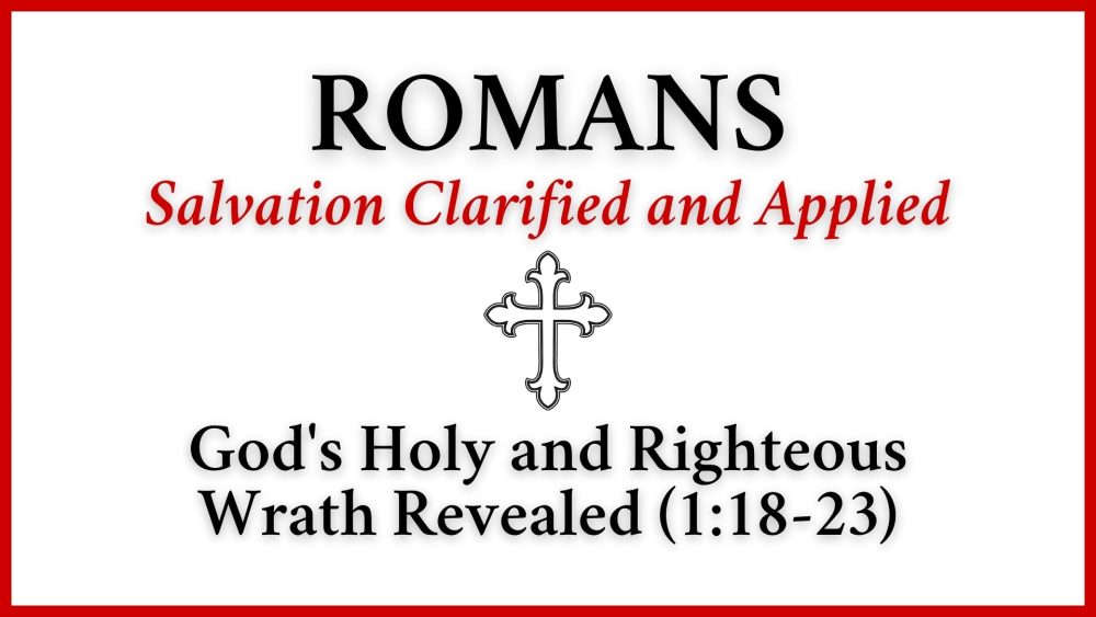 God\'s Holy and Righteous Wrath Revealed