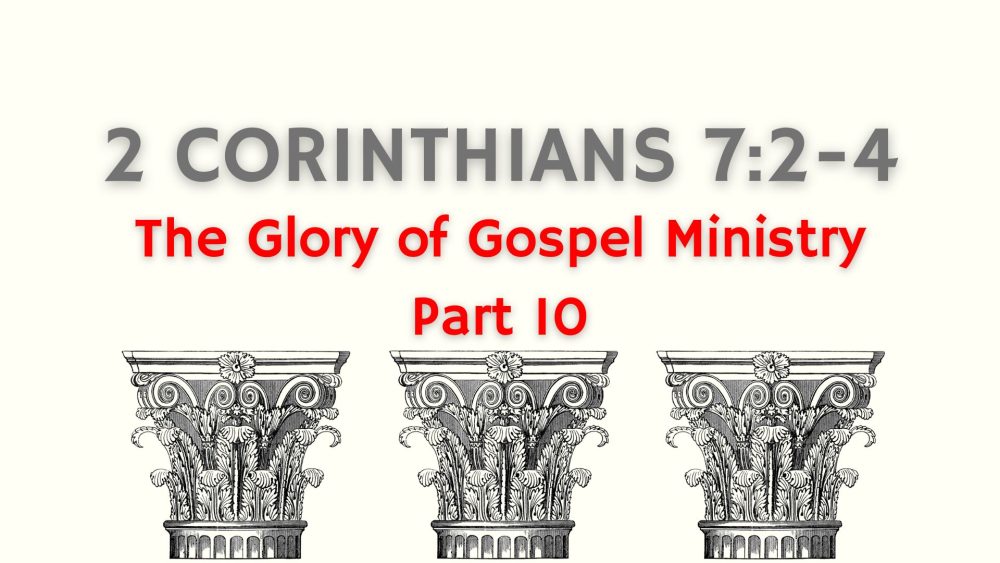 The Glory of Gospel Ministry: Part 10