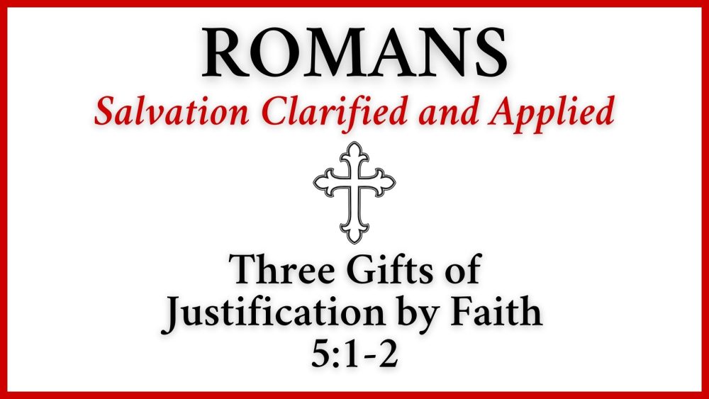 Three Gifts of Justification by Faith