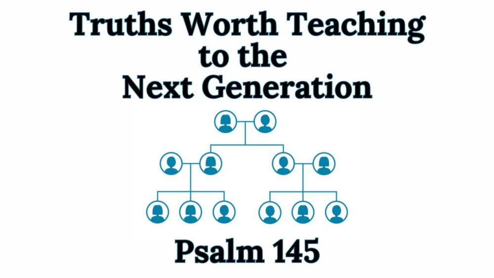 Truths Worth Teaching to the Next Generation: Part 1 Image