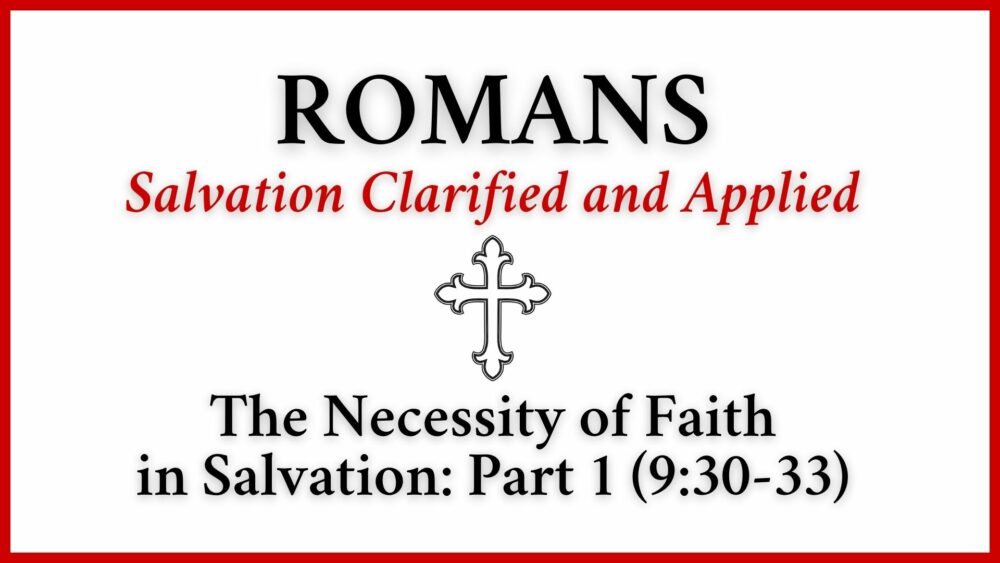 The Necessity of Faith in Salvation: Part 1