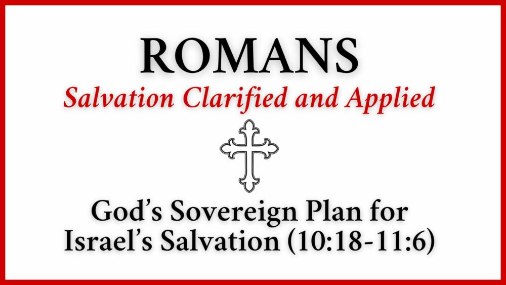 God\'s Sovereign Plan for Israel\'s Salvation