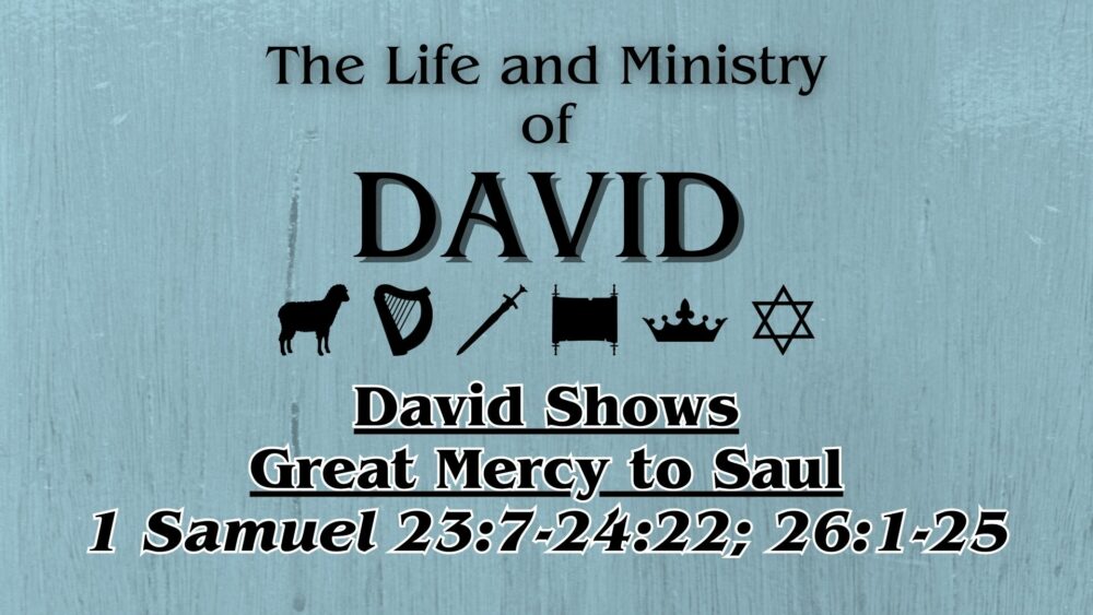 David Shows Great Mercy to Saul