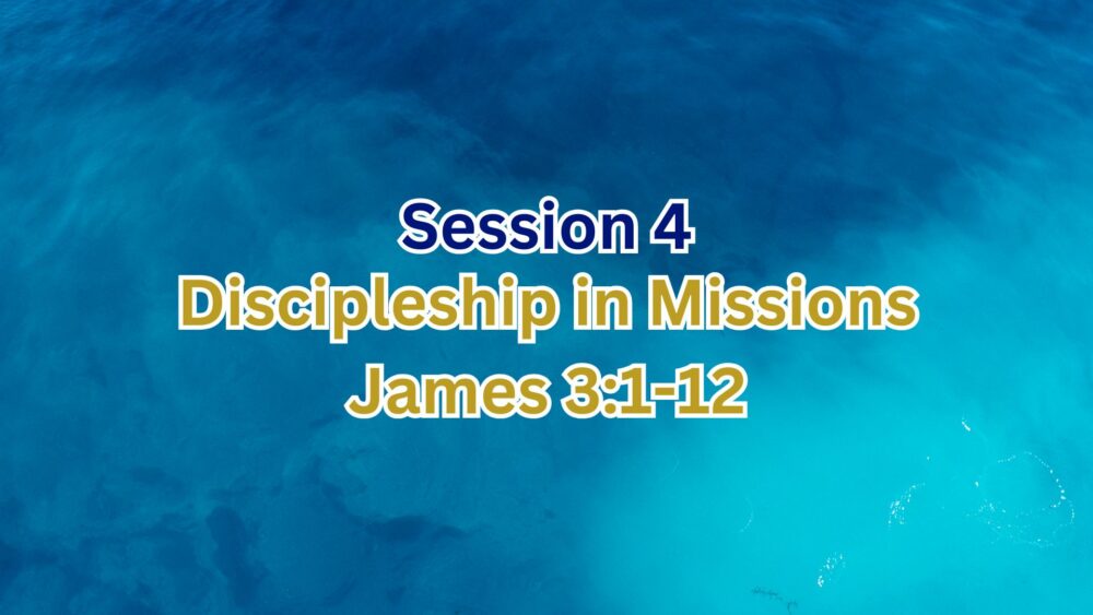 Discipleship in Missions: Session 4 Image